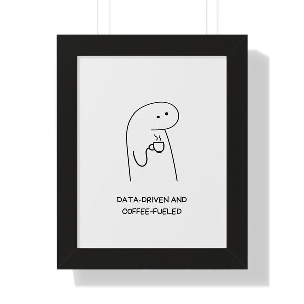Data Driven, Coffee Fueled - Framed Wall Art