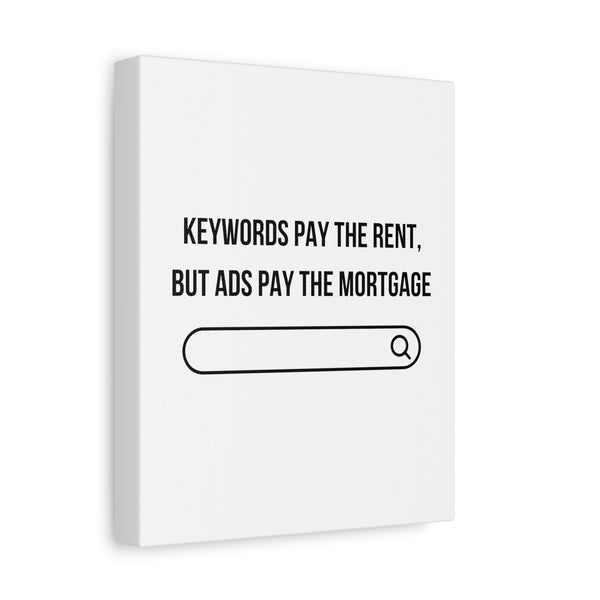 Ads Pay the Mortgage - Printed Matte Canvas Wall Art