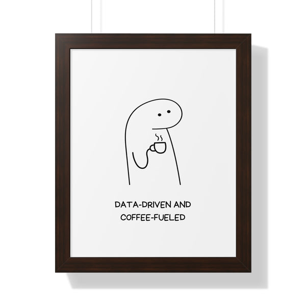 Data Driven, Coffee Fueled - Framed Wall Art