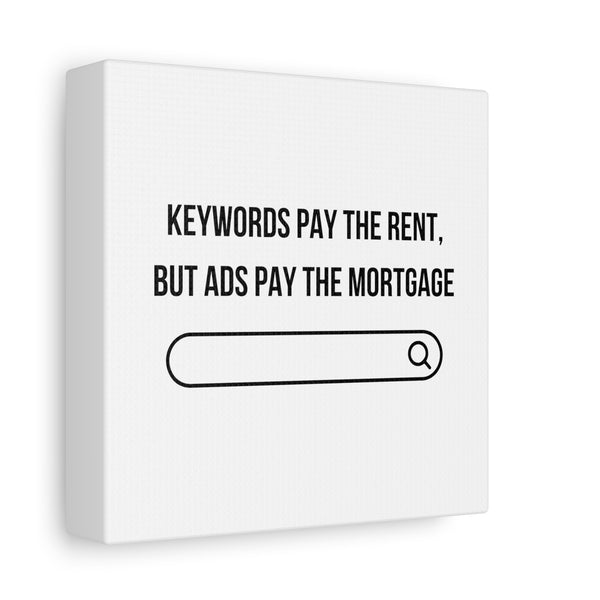 Ads Pay the Mortgage - Printed Matte Canvas Wall Art