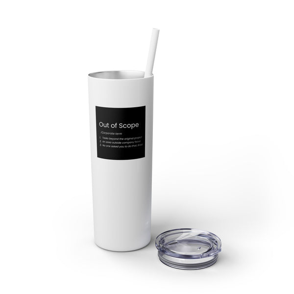 Out of Scope: Corporate Term - 20oz Skinny Tumbler with Straw