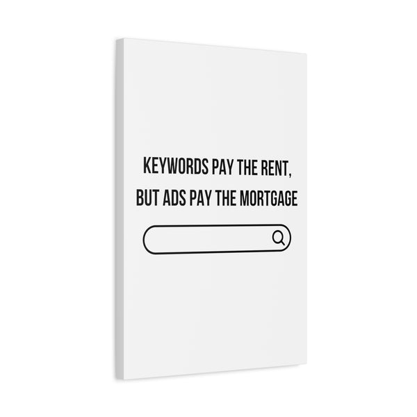 Ads Pay the Mortgage - Printed Matte Canvas Wall Art