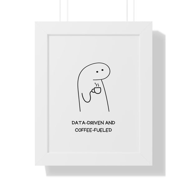 Data Driven, Coffee Fueled - Framed Wall Art