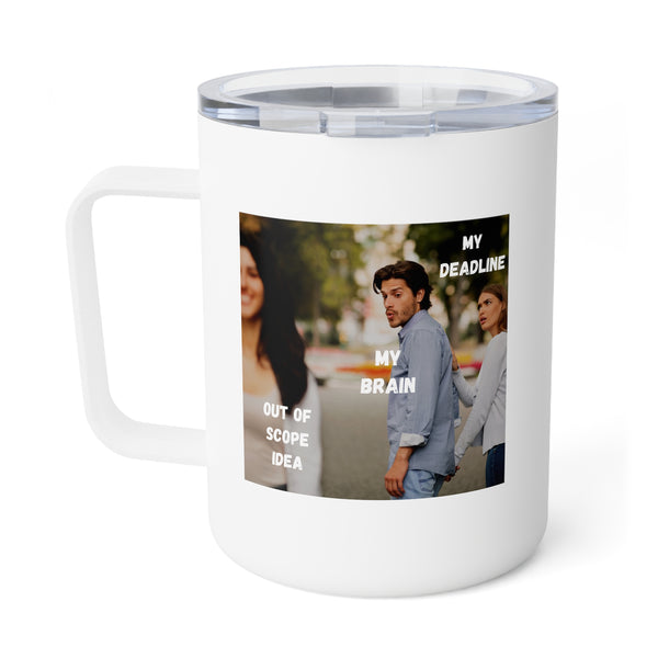 Deadline vs Out of Scope Idea - 10oz Insulated Coffee Mug