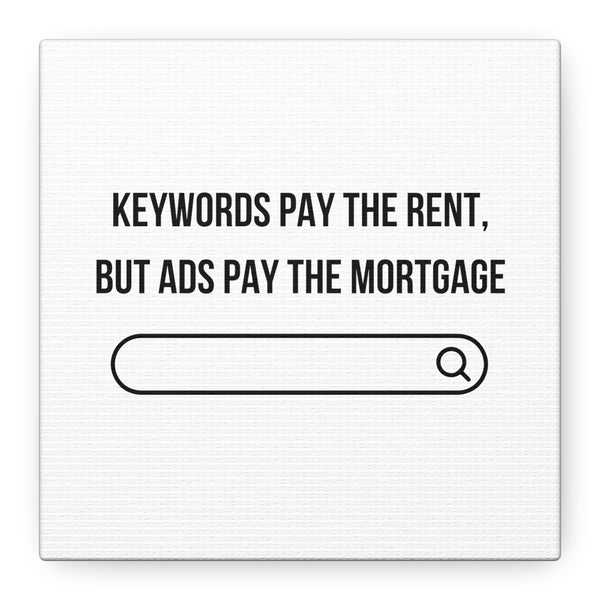 Ads Pay the Mortgage - Printed Matte Canvas Wall Art