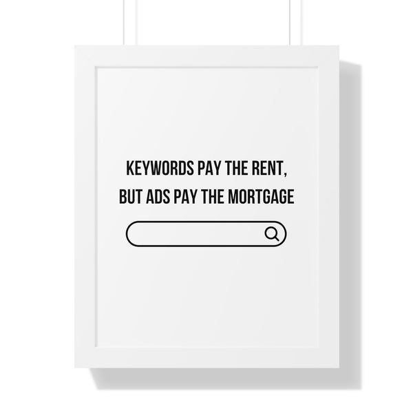 Ads Pay the Mortgage - Framed Wall Art