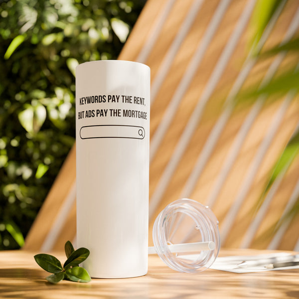 Ads Pay the Mortgage - 20oz Skinny Tumbler with Straw