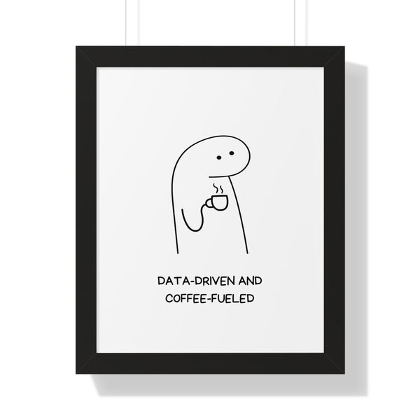 Data Driven, Coffee Fueled - Framed Wall Art