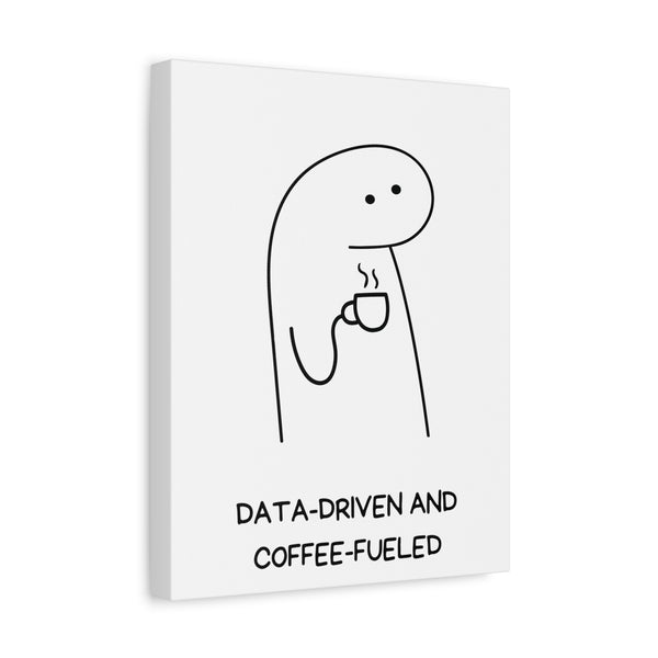 Data Driven, Coffee Fueled - Printed Matte Canvas Wall Art