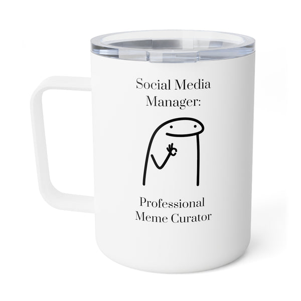 Social Media Manager: Professional Meme Creator - 10oz Insulated Coffee Mug