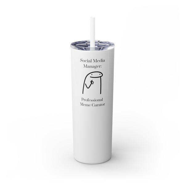 Social Media Manager: Professional Meme Creator - 20oz Skinny Tumbler with Straw