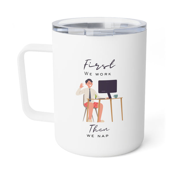 Work First, Nap Second - 10oz Insulated Coffee Mug