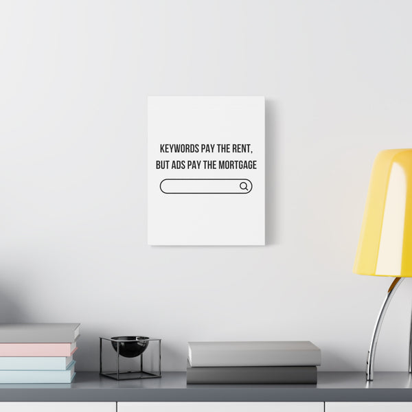 Ads Pay the Mortgage - Printed Matte Canvas Wall Art