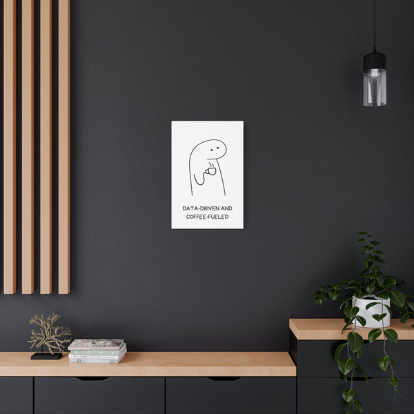 Data Driven, Coffee Fueled - Printed Matte Canvas Wall Art