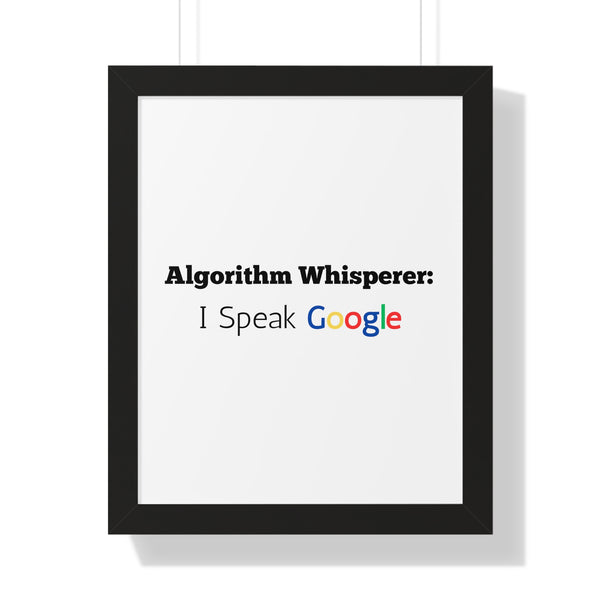 Algorithm Whisperer: I Speak Google - Framed Wall Art
