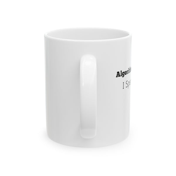 Algorithm Whisperer: I Speak Google - Ceramic Mug