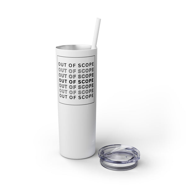 Out of Scope - 20oz Skinny Tumbler with Straw