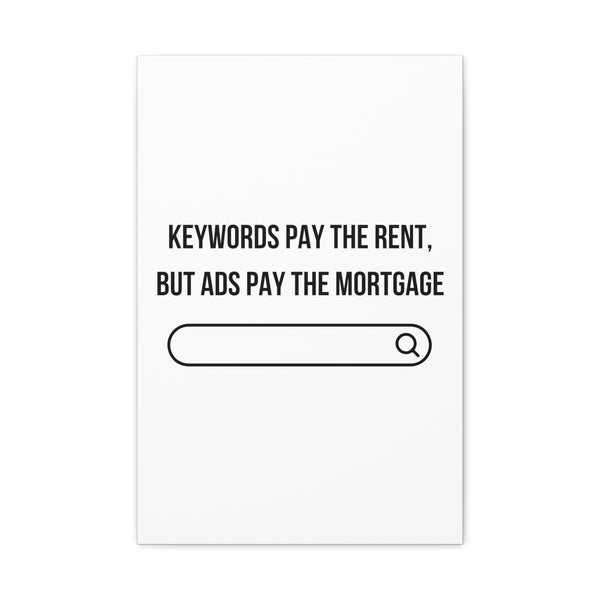 Ads Pay the Mortgage - Printed Matte Canvas Wall Art