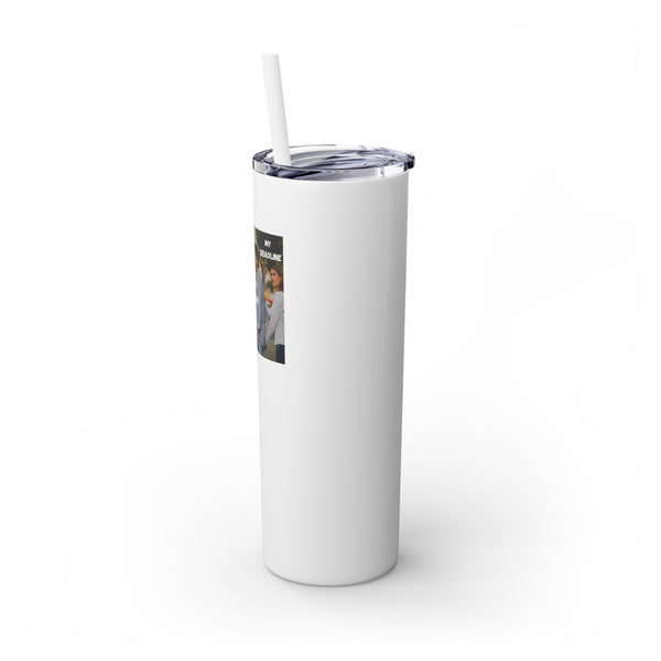 Deadline vs Out of Scope Idea - 20oz Skinny Tumbler with Straw