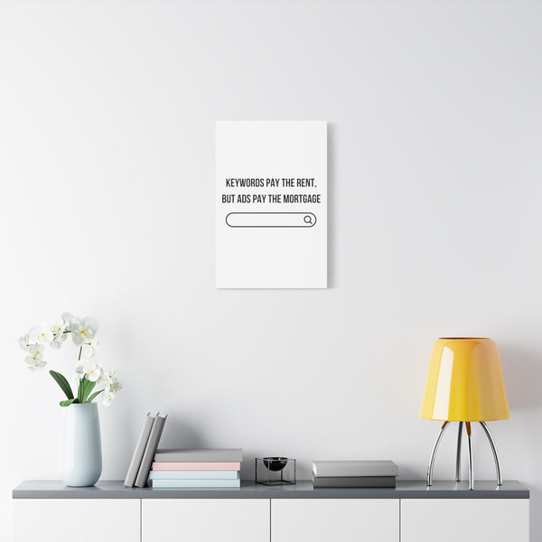 Ads Pay the Mortgage - Printed Matte Canvas Wall Art