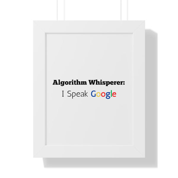 Algorithm Whisperer: I Speak Google - Framed Wall Art