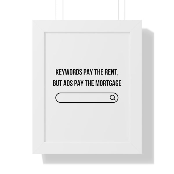 Ads Pay the Mortgage - Framed Wall Art