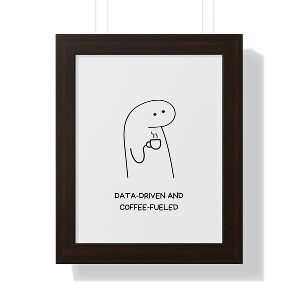 Data Driven, Coffee Fueled - Framed Wall Art