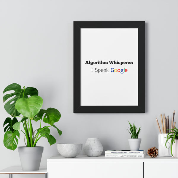 Algorithm Whisperer: I Speak Google - Framed Wall Art