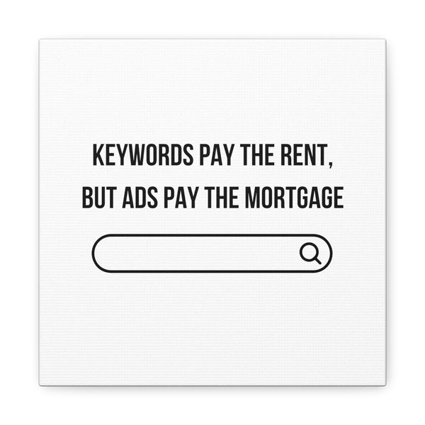 Ads Pay the Mortgage - Printed Matte Canvas Wall Art