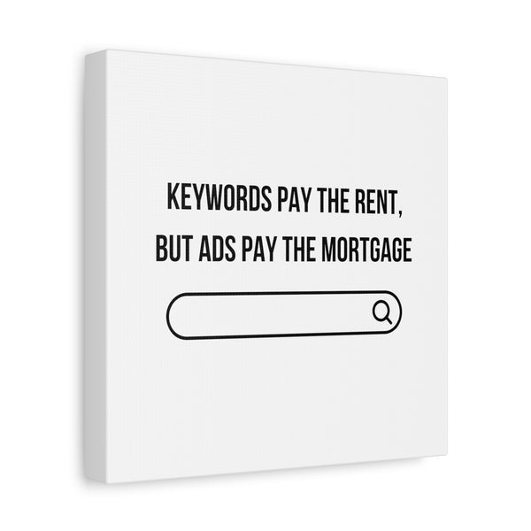 Ads Pay the Mortgage - Printed Matte Canvas Wall Art