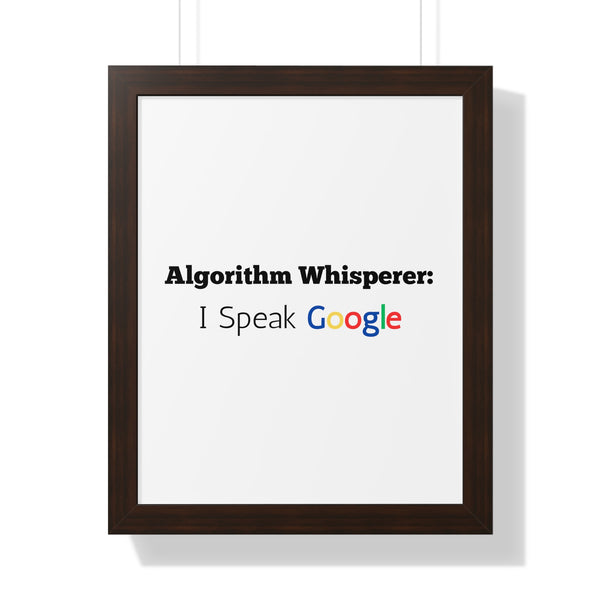 Algorithm Whisperer: I Speak Google - Framed Wall Art