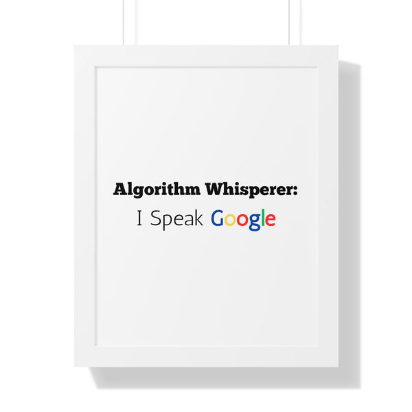 Algorithm Whisperer: I Speak Google - Framed Wall Art