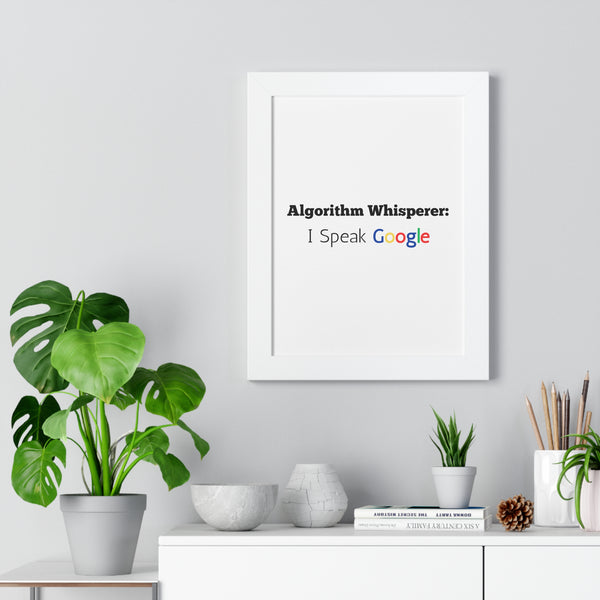 Algorithm Whisperer: I Speak Google - Framed Wall Art
