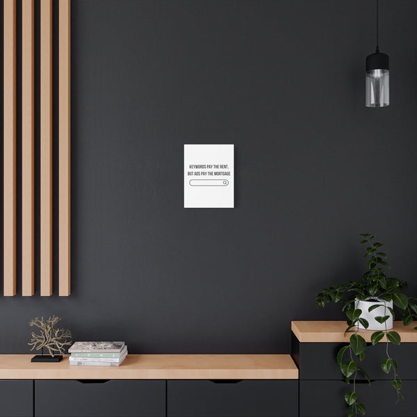Ads Pay the Mortgage - Printed Matte Canvas Wall Art