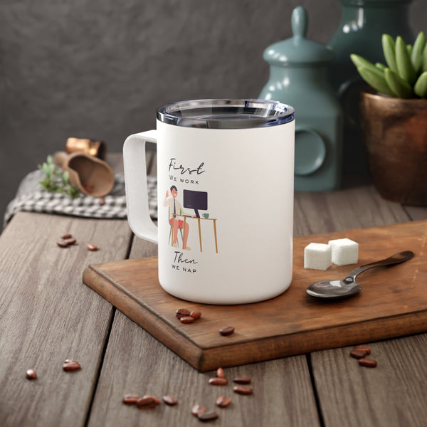 Work First, Nap Second - 10oz Insulated Coffee Mug