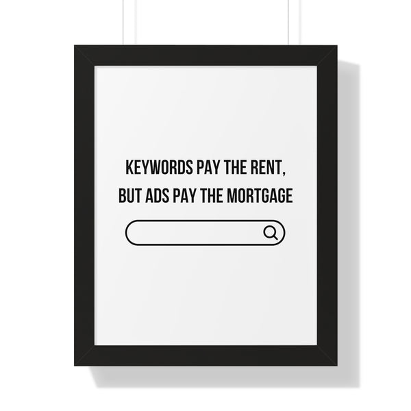 Ads Pay the Mortgage - Framed Wall Art