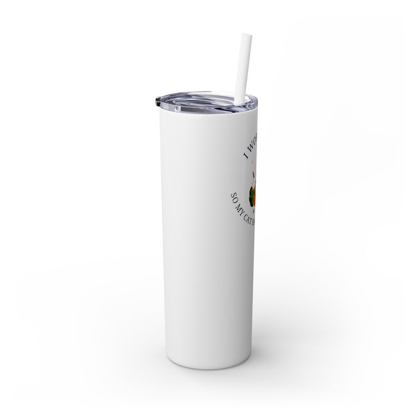Better Cat Life - 20oz Skinny Tumbler with Straw