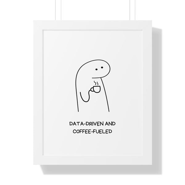 Data Driven, Coffee Fueled - Framed Wall Art