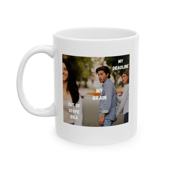 Deadline vs Out of Scope Idea - Ceramic Mug