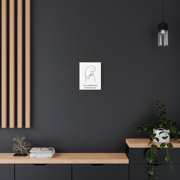 Data Driven, Coffee Fueled - Printed Matte Canvas Wall Art