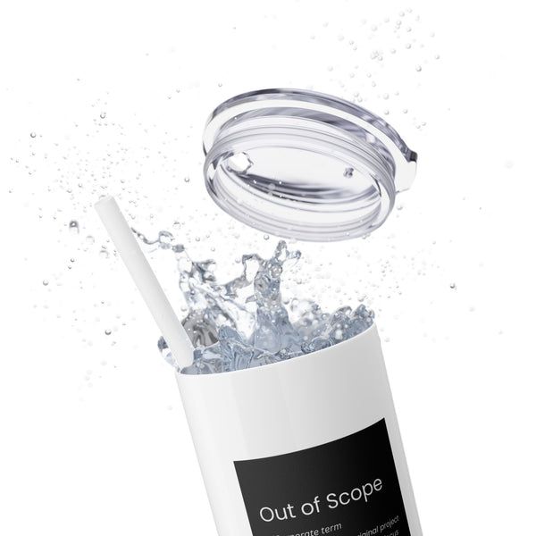 Out of Scope: Corporate Term - 20oz Skinny Tumbler with Straw