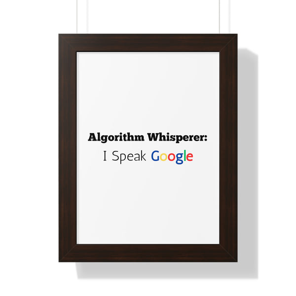Algorithm Whisperer: I Speak Google - Framed Wall Art