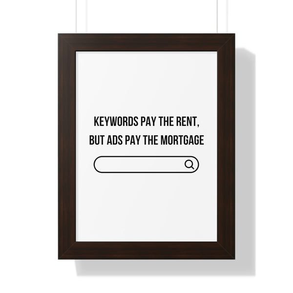 Ads Pay the Mortgage - Framed Wall Art