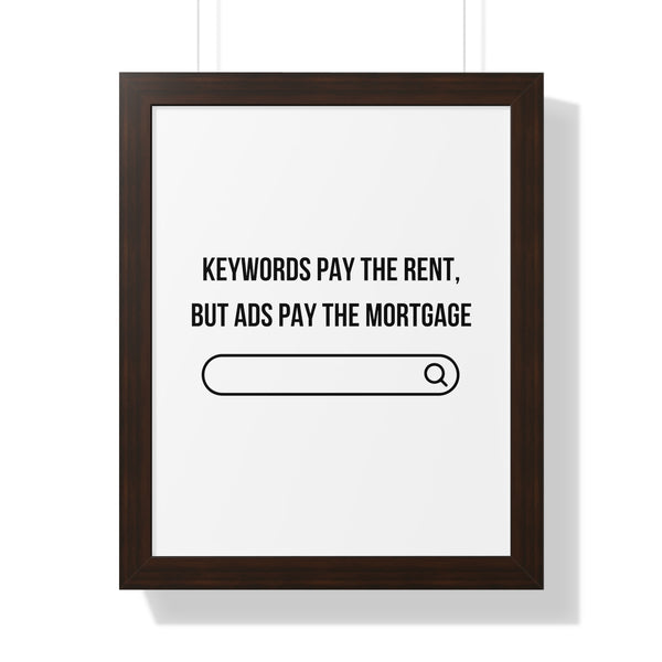 Ads Pay the Mortgage - Framed Wall Art