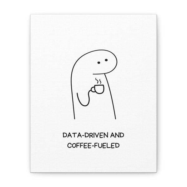 Data Driven, Coffee Fueled - Printed Matte Canvas Wall Art