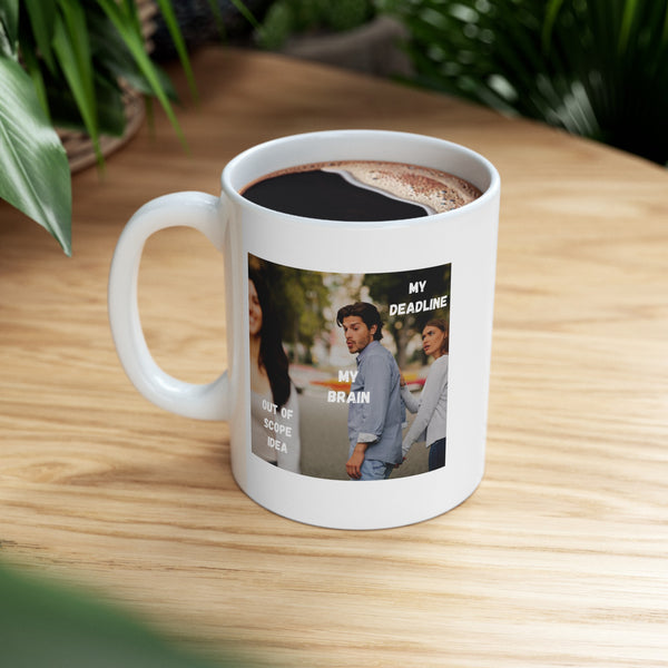 Deadline vs Out of Scope Idea - Ceramic Mug