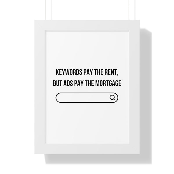 Ads Pay the Mortgage - Framed Wall Art