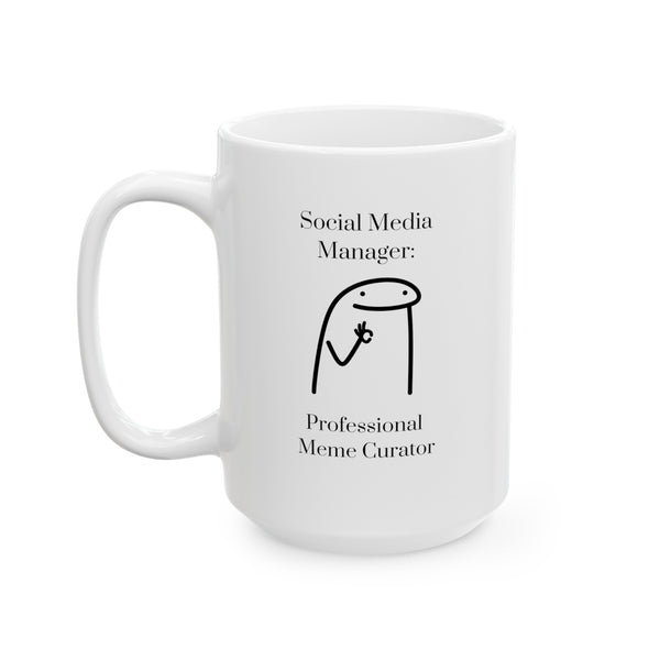 Social Media Manager: Professional Meme Curator - Ceramic Mug