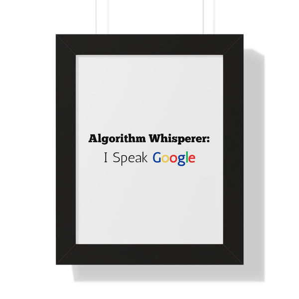Algorithm Whisperer: I Speak Google - Framed Wall Art