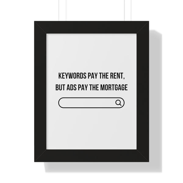 Ads Pay the Mortgage - Framed Wall Art